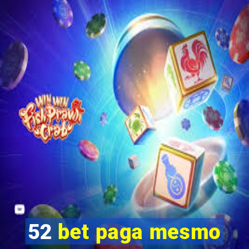 52 bet paga mesmo